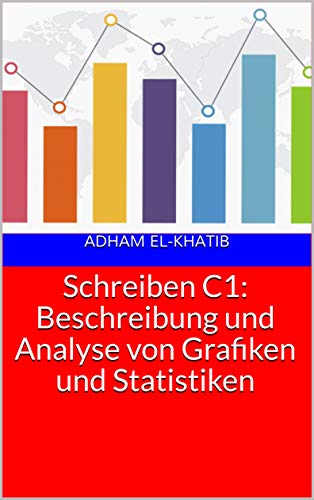 Schreiben C1: Beschreibung und Analyse von Grafiken und Statistiken - Orginal Pdf